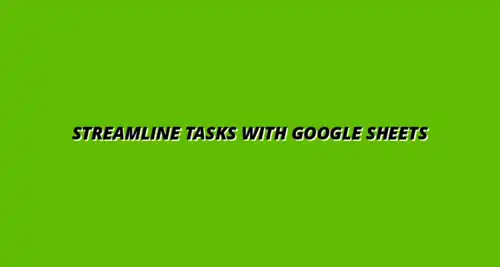 improving efficiency with Google Sheets automation